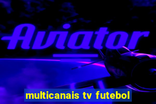 multicanais tv futebol